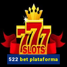 522 bet plataforma